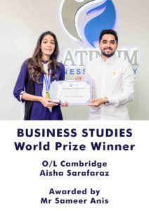 Cambridge O Level Business Studies World Prize Winner: Aisha Sarafaraz
Lecturer: Mr. Sameer Anis