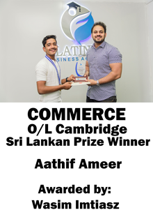 Cambridge OLevel Commerce Sr Lankan Prize Winner: Aathif Ameer
Lecturer: Mr. Wasim Imtiasz