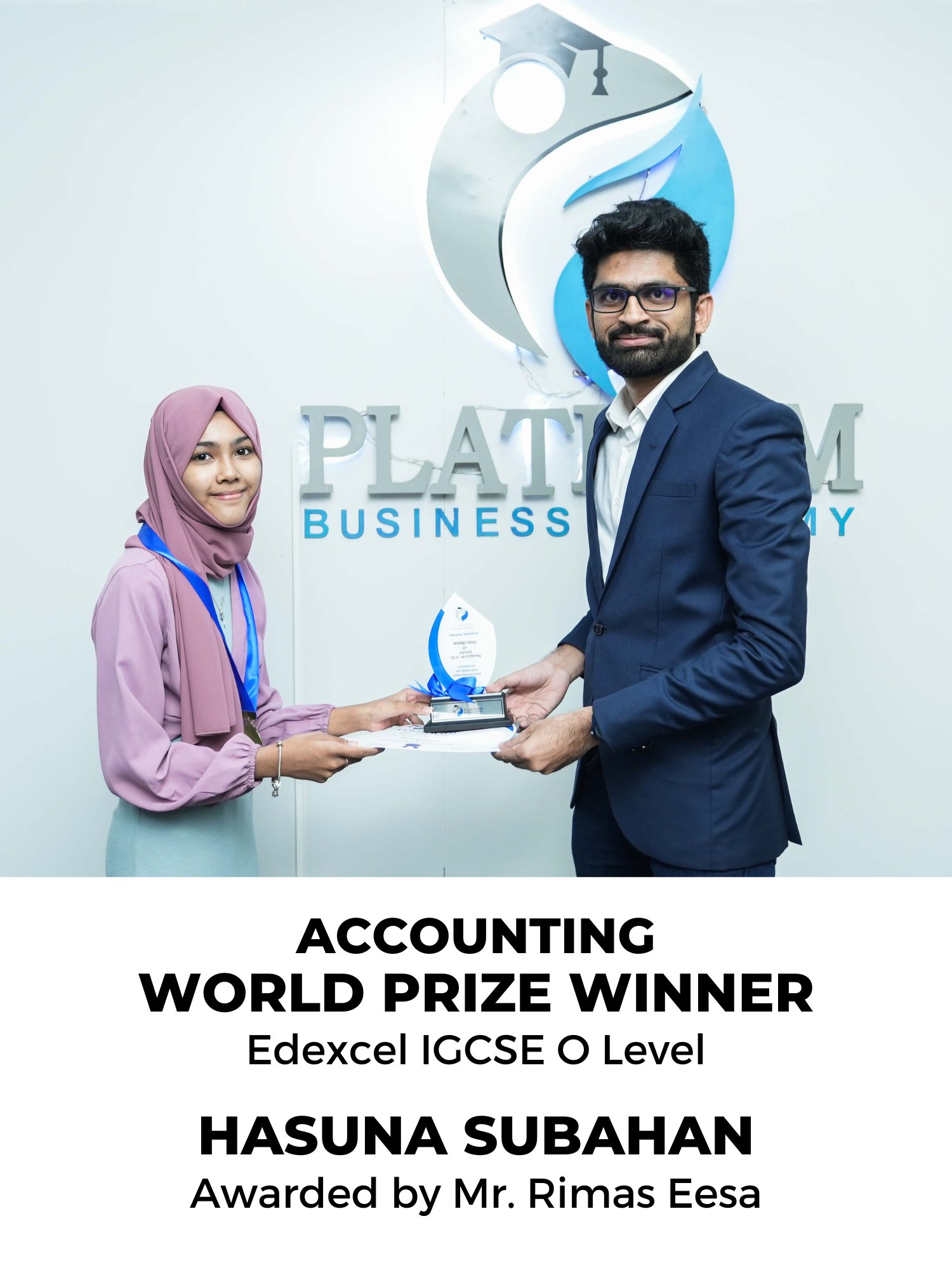 Edexcel O'Level Accounting World Prize Winner: Hasuna Subahan
Lecturer: Mr. Rimas Eesa