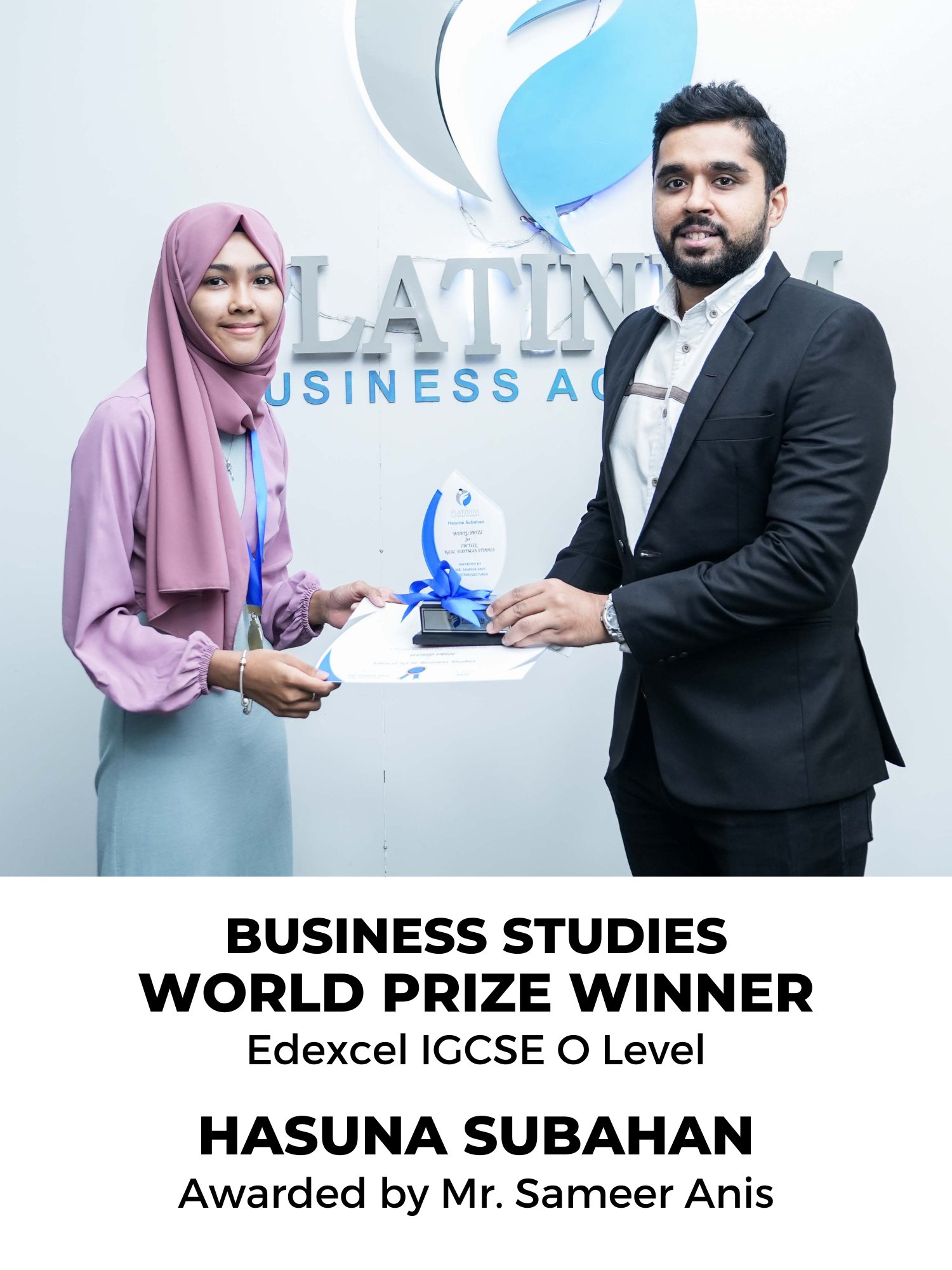 Edexcel O'Level Business Studies World Prize Winner: Hasuna Subahan
Lecturer: Mr. Sameer Anis