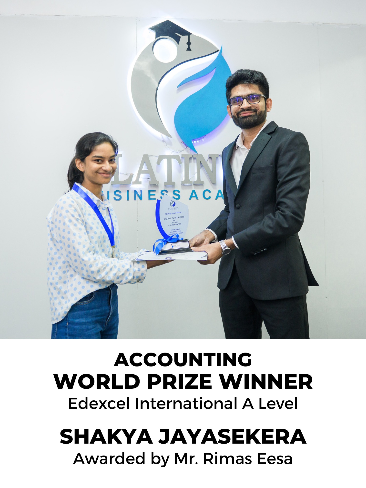 Edexcel A Level Accounting World Prize Winner: Shakya Jayasekera
Lecturer: Mr. Rimaz Eesa