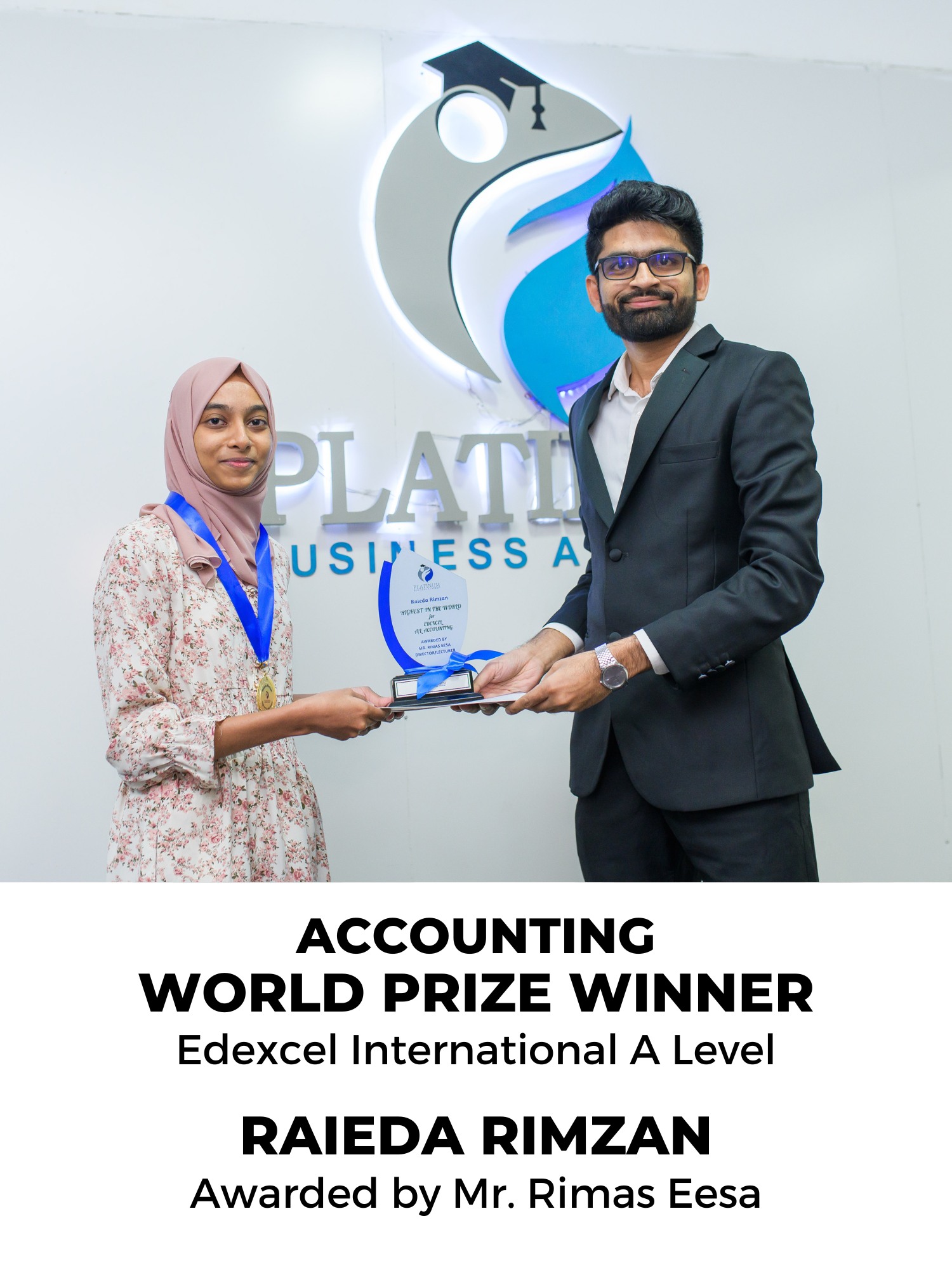 Edexcel A Level Accounting World Prize Winner: Raeida Rimzan
Lecturer: Mr. Rimaz Eesa